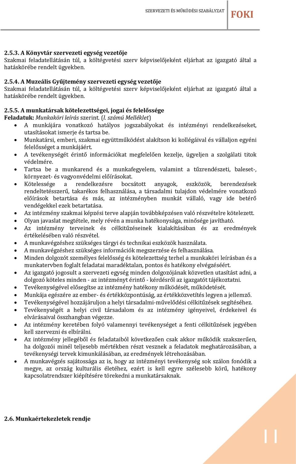 5. A munkatársak kötelezettségei, jogai és felelőssége Feladatuk: Munkaköri leírás szerint. (l.