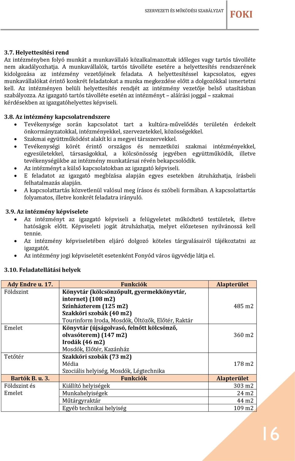 A helyettesítéssel kapcsolatos, egyes munkavállalókat érintő konkrét feladatokat a munka megkezdése előtt a dolgozókkal ismertetni kell.