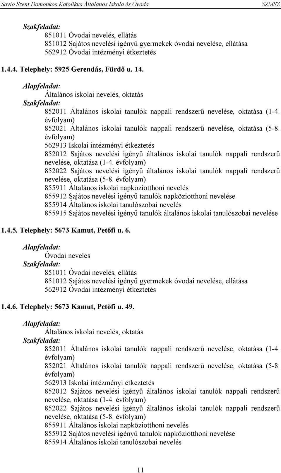 évfolyam) 852021 Általános iskolai tanulók nappali rendszerű nevelése, oktatása (5-8.