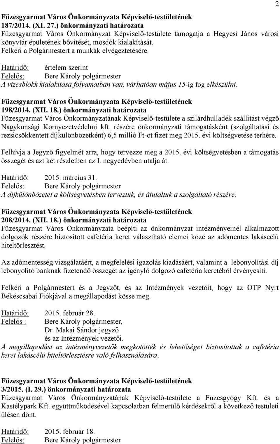 ) önkormányzati határozata Füzesgyarmat Város Önkormányzatának Képviselő-testülete a szilárdhulladék szállítást végző Nagykunsági Környezetvédelmi kft.