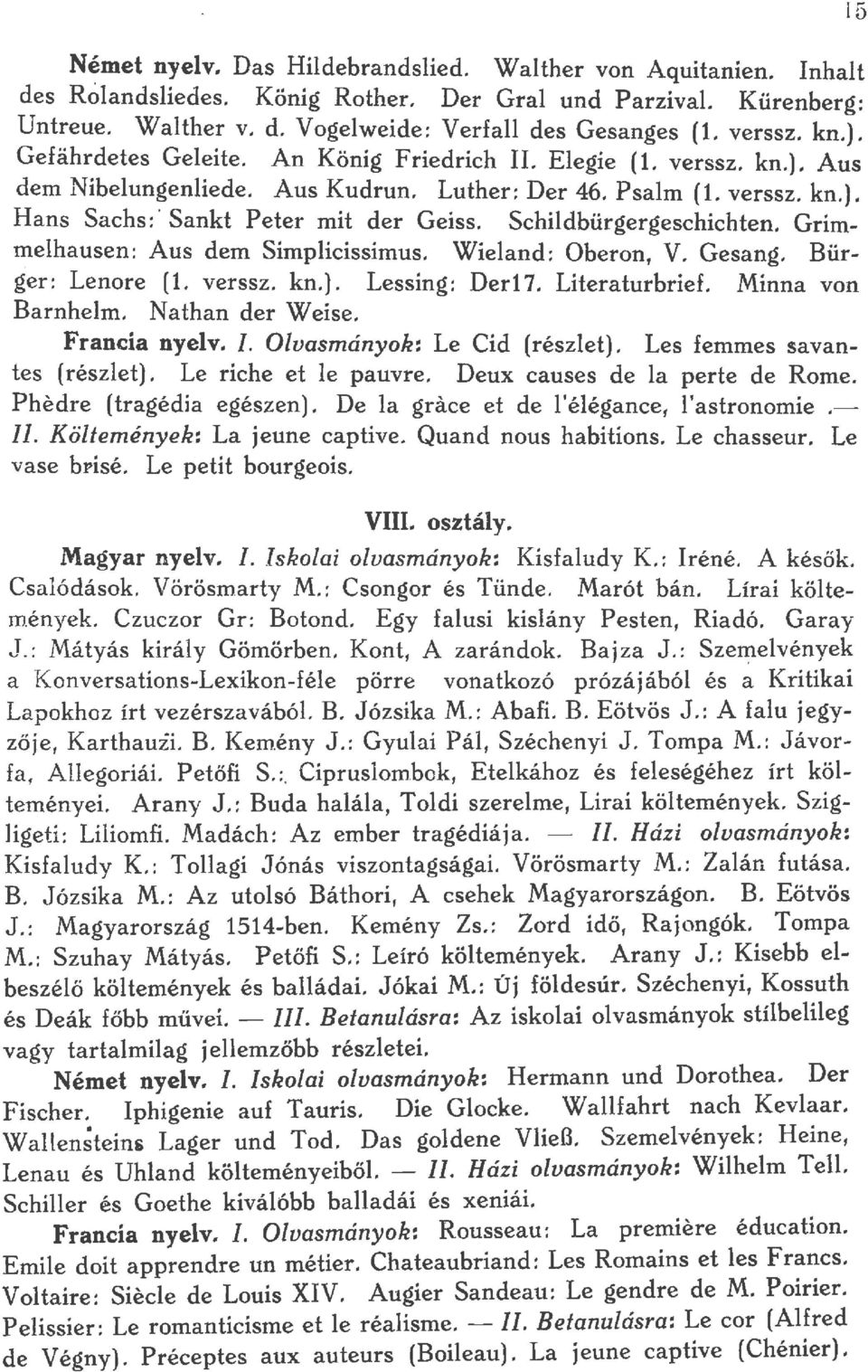 Schídbürgergeschichten. Grimmehausen: Aus dem Simpicissimus. Wieand: Oberon, V. Gesang. Bürger: Lenore (1. verssz. kn.). Lessing: Der17. Literaturbrief. Minna von Barnhem. Nathan der Weise.