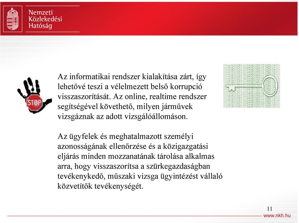 Az ügyfelek és meghatalmazott személyi azonosságának ellenőrzése és a közigazgatási eljárás minden mozzanatának