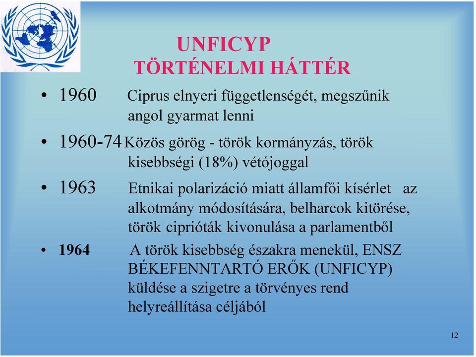 az alkotmány módosítására, belharcok kitörése, török ciprióták kivonulása a parlamentből 1964 A török