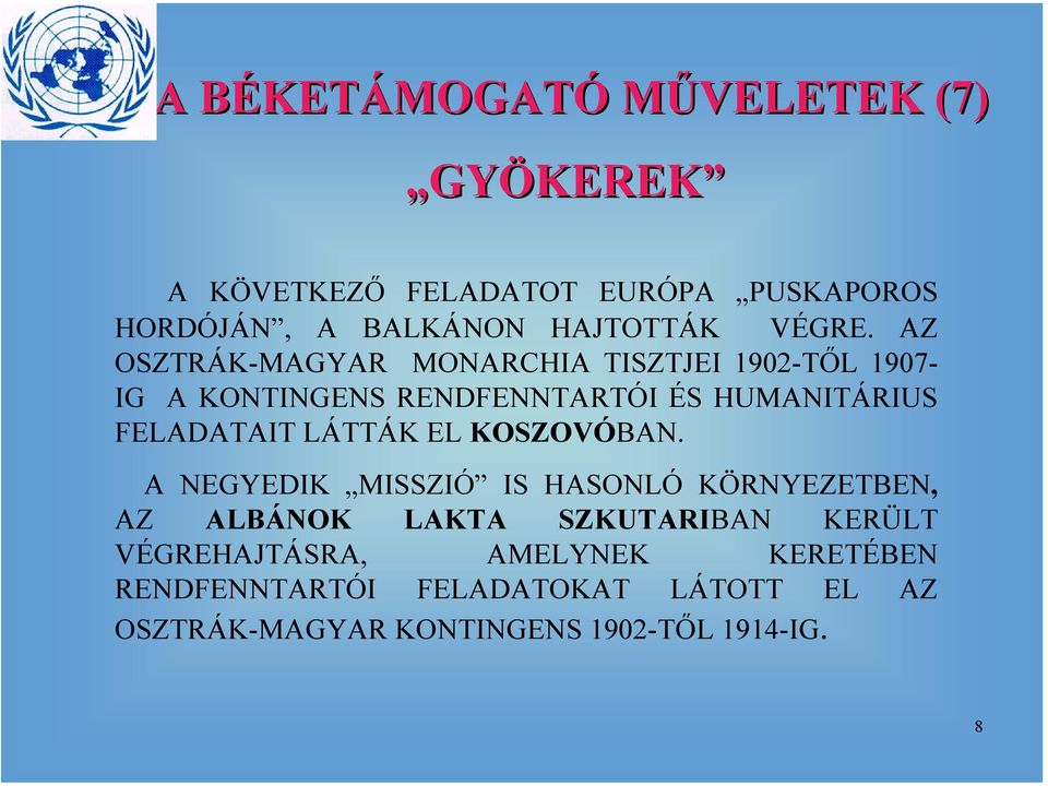 AZ OSZTRÁK-MAGYAR MONARCHIA TISZTJEI 1902-TŐL 1907- IG A KONTINGENS RENDFENNTARTÓI ÉS HUMANITÁRIUS FELADATAIT