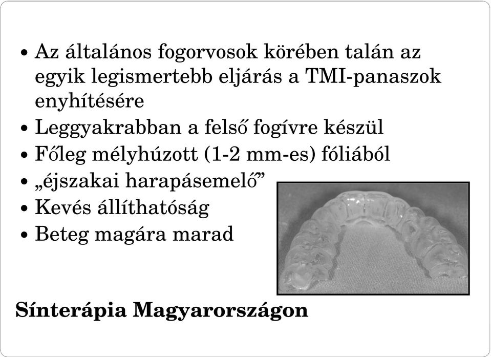 fogívre készül Fıleg mélyhúzott (1-2 mm-es) fóliából éjszakai