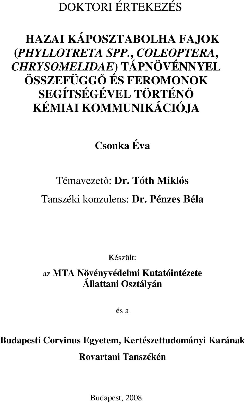 KOMMUNIKÁCIÓJA Csonka Éva Témavezetı: Dr. Tóth Miklós Tanszéki konzulens: Dr.