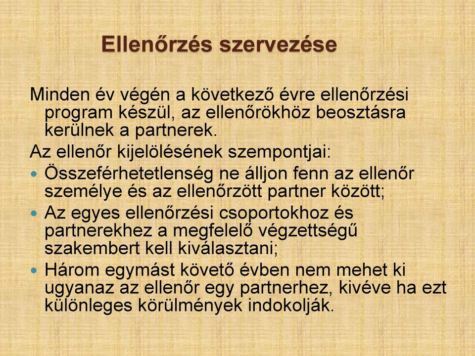 Az ellenőr kijelölésének szempontjai: Összeférhetetlenség ne álljon fenn az ellenőr személye és az ellenőrzött partner