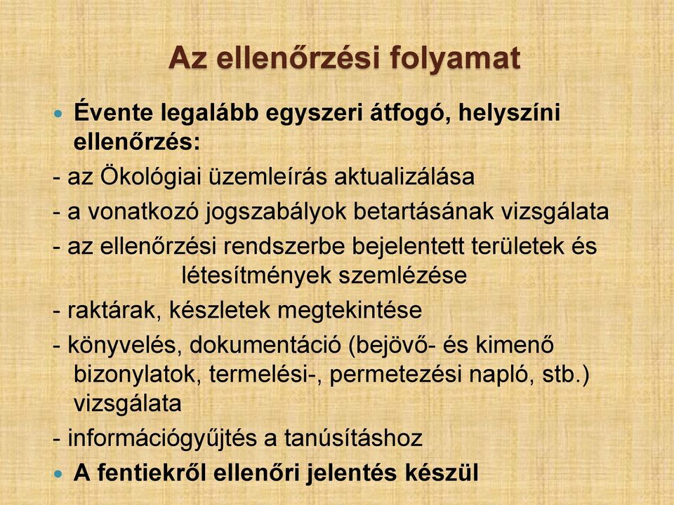 és létesítmények szemlézése - raktárak, készletek megtekintése - könyvelés, dokumentáció (bejövő- és kimenő