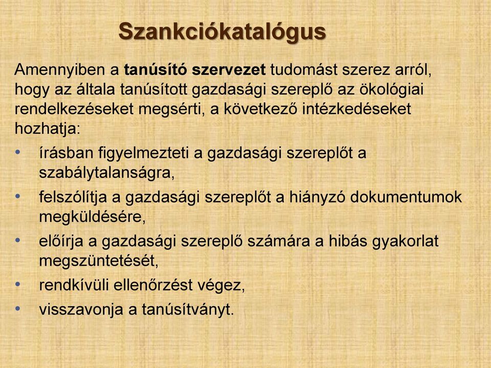 gazdasági szereplőt a szabálytalanságra, felszólítja a gazdasági szereplőt a hiányzó dokumentumok megküldésére,