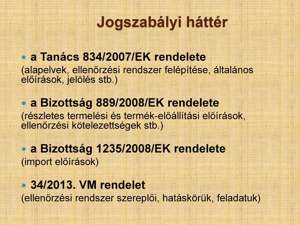 ) a Bizottság 889/2008/EK rendelete (részletes termelési és termék-előállítási előírások,