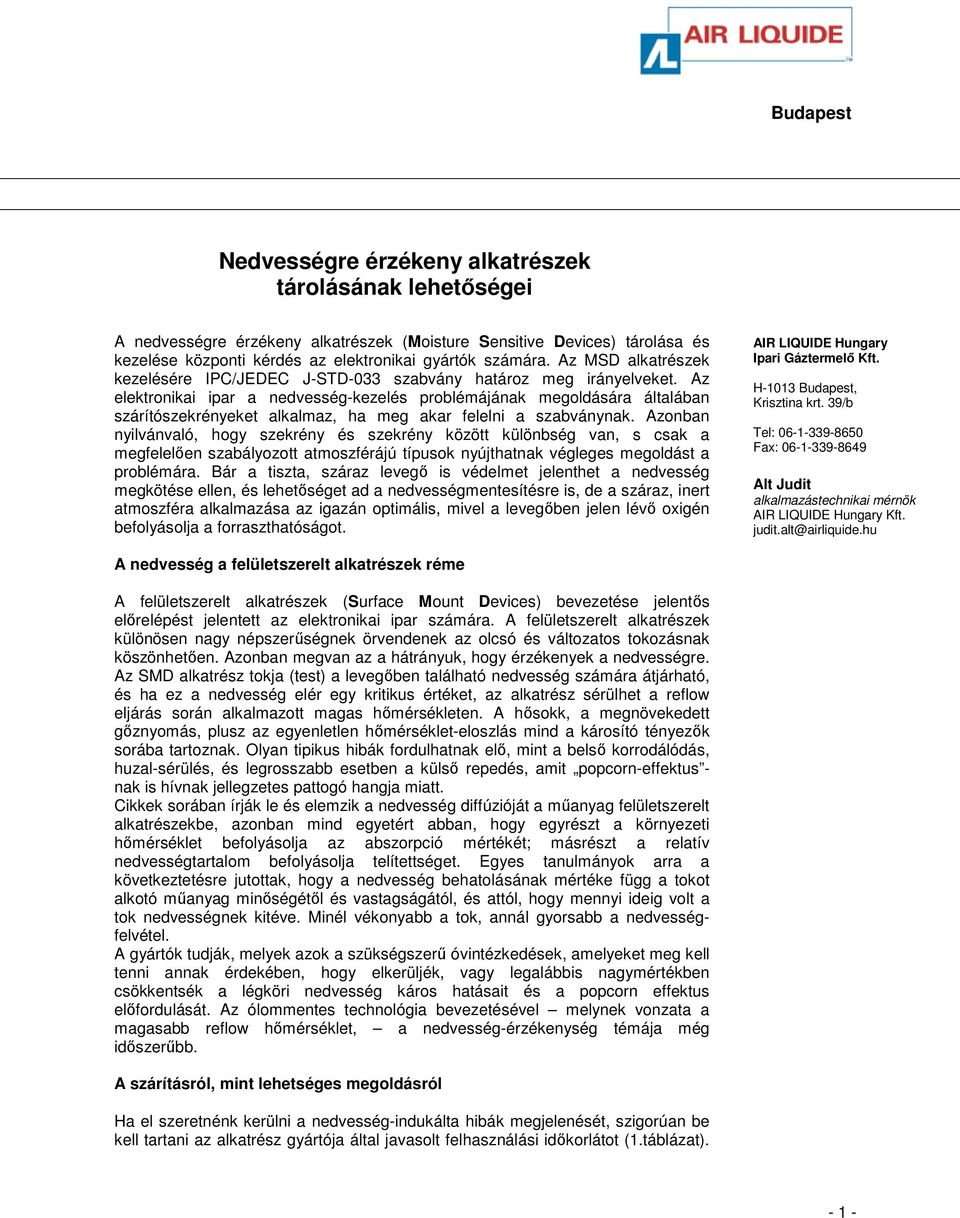 Az elektronikai ipar a nedvesség-kezelés problémájának megoldására általában szárítószekrényeket alkalmaz, ha meg akar felelni a szabványnak.