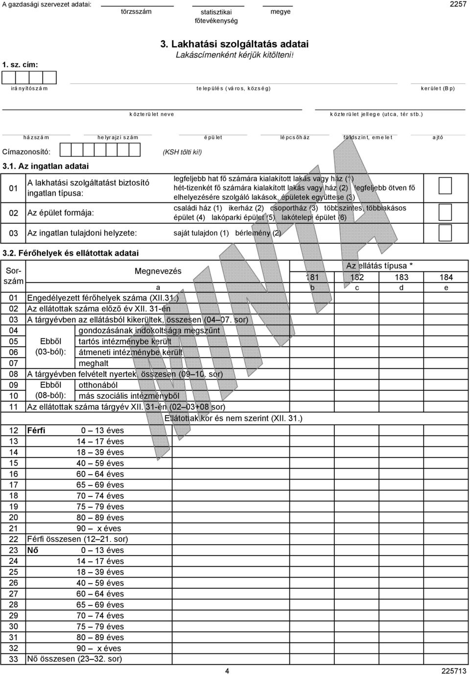Az ingtln dti 01 02 A lkhtási szolgálttást iztosító ingtln típus: Az formáj: legfelje ht fő számár kilkított lkás vgy ház (1) hét-tizenkét fő számár kilkított lkás vgy ház (2) legfelje ötven fő