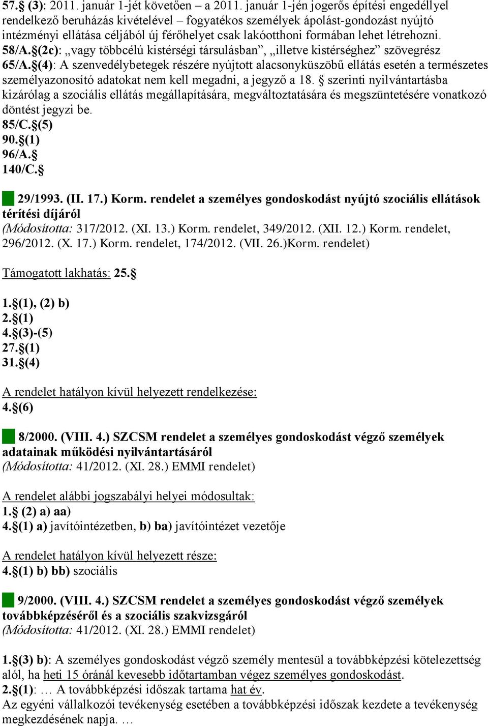 létrehozni. 58/A. (2c): vagy többcélú kistérségi társulásban, illetve kistérséghez szövegrész 65/A.