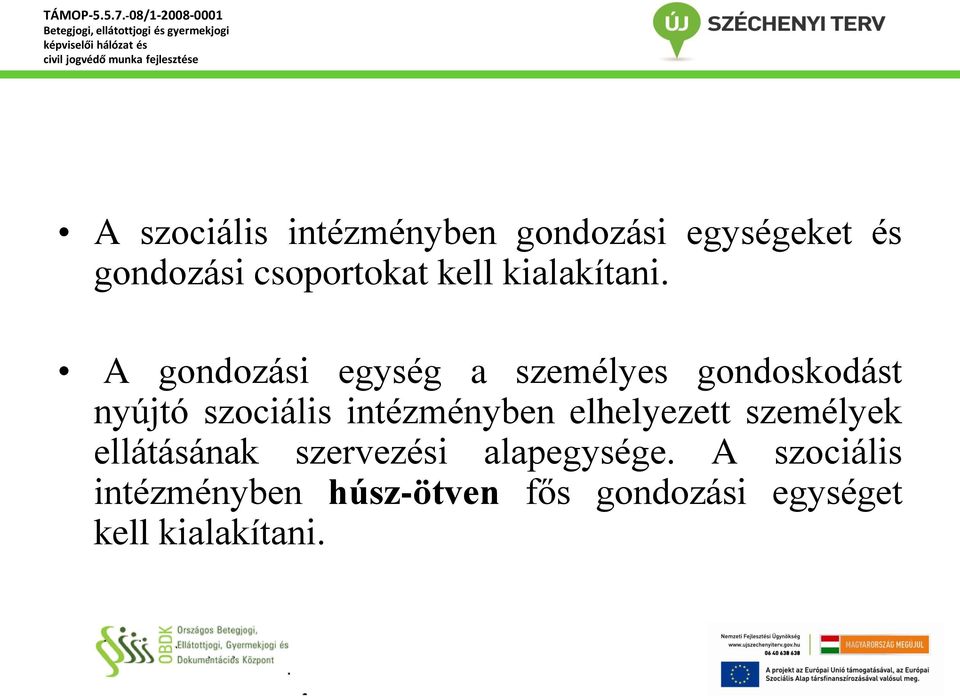 A gondozási egység a személyes gondoskodást nyújtó szociális intézményben