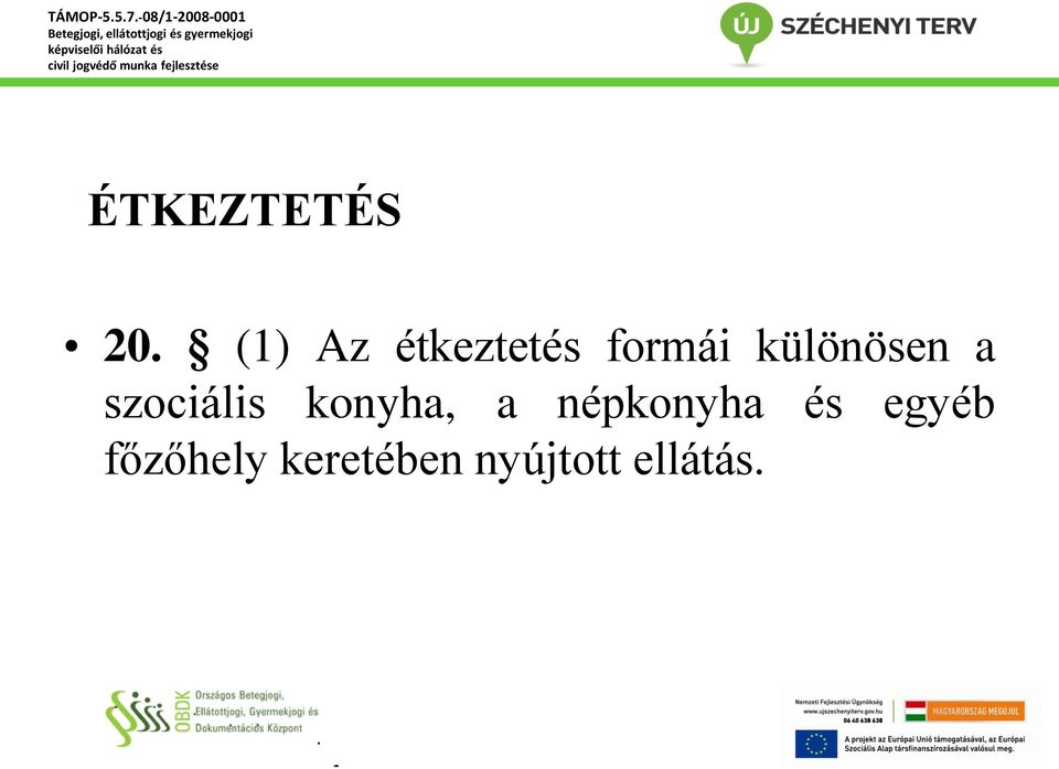 különösen a szociális konyha, a
