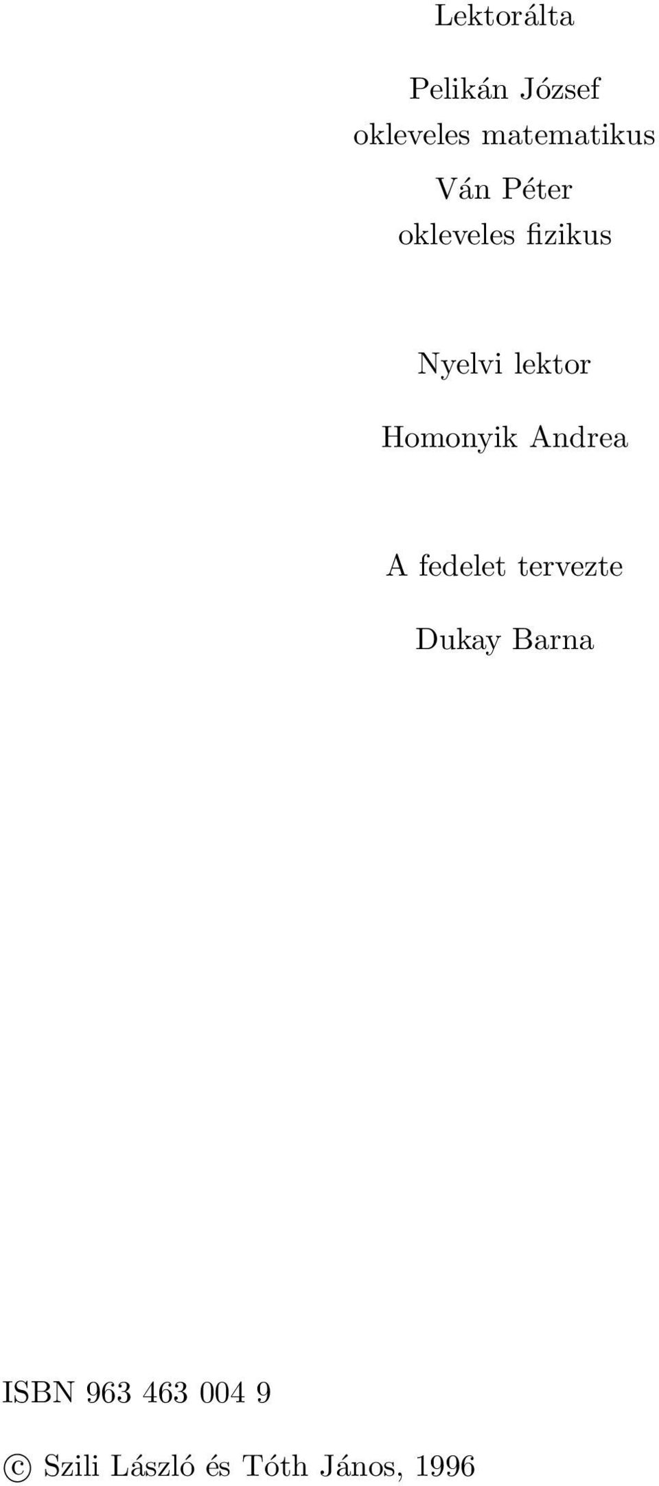 Homonyik Andrea A fedelet tervezte Dukay Barna