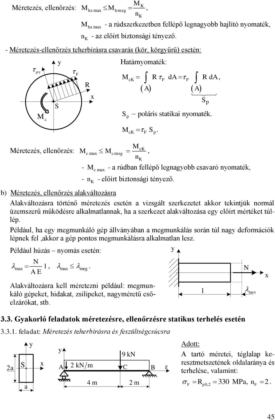 ellenőrés alakváltoásra Alakváltoásra történő méreteés esetén a visgált serkeetet akkor tekintjük normál üemserű működésre alkalmatlannak ha a serkeet alakváltoása eg előírt mértéket túllép Például