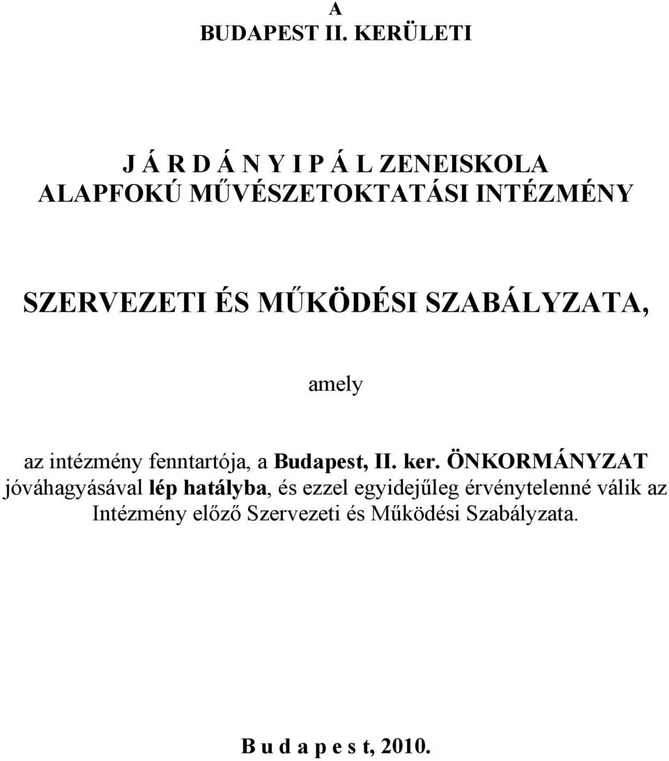 SZERVEZETI ÉS MŰKÖDÉSI SZABÁLYZATA, amely az intézmény fenntartója, a Budapest, II.