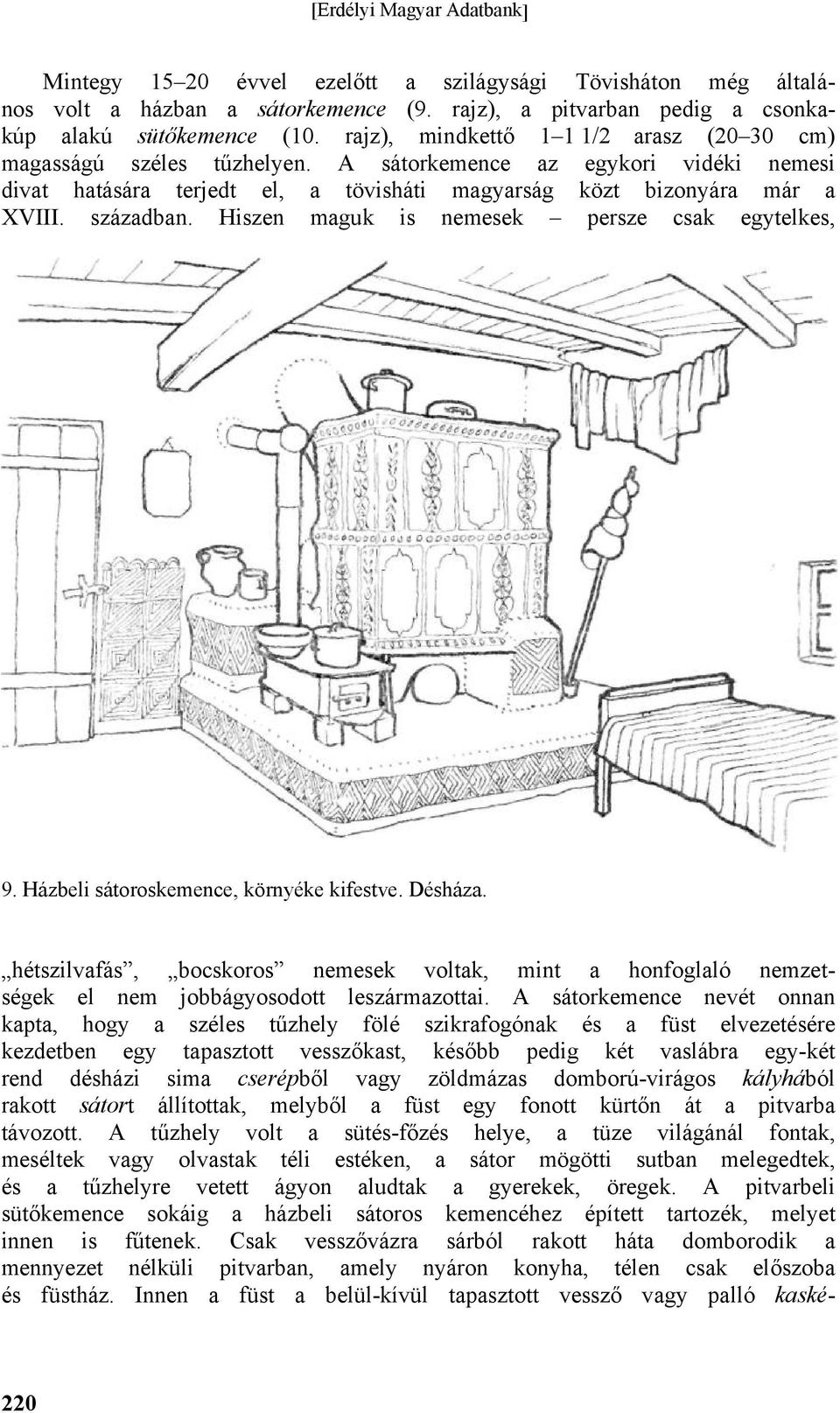 Hiszen maguk is nemesek persze csak egytelkes, 9. Házbeli sátoroskemence, környéke kifestve. Désháza.