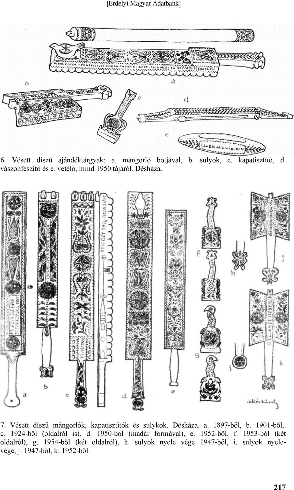 1897-ből, b. 1901-ből,. c. 1924-ből (oldalról is), d. 1950-ből (madár formával), e. 1952-ből, f.