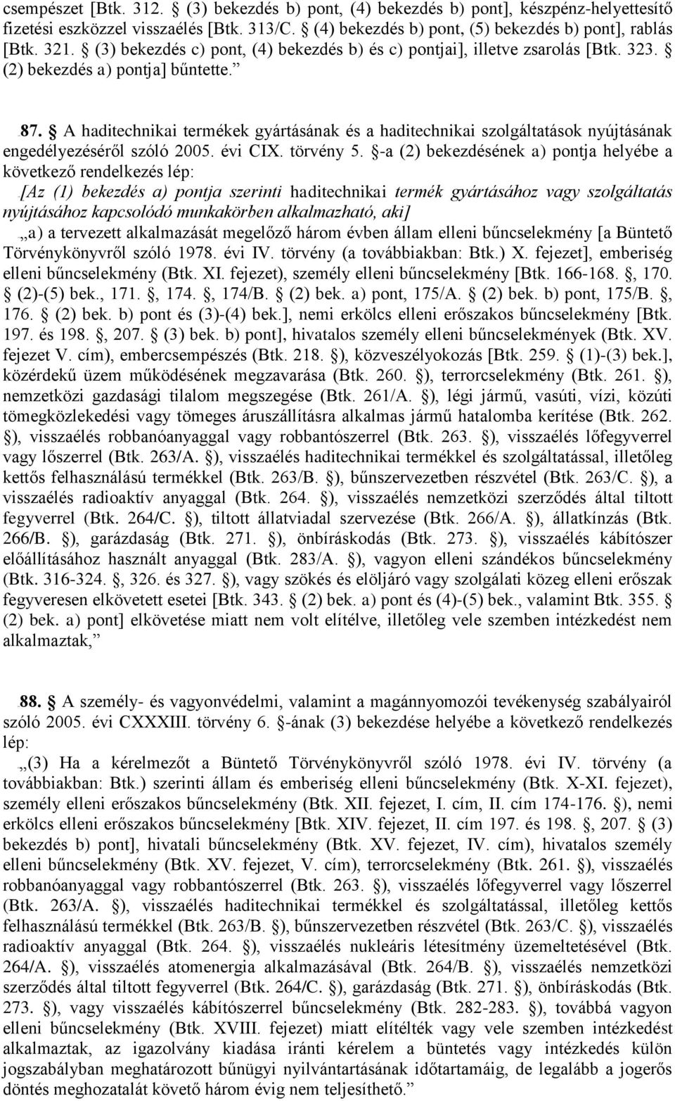 A haditechnikai termékek gyártásának és a haditechnikai szolgáltatások nyújtásának engedélyezéséről szóló 2005. évi CIX. törvény 5.