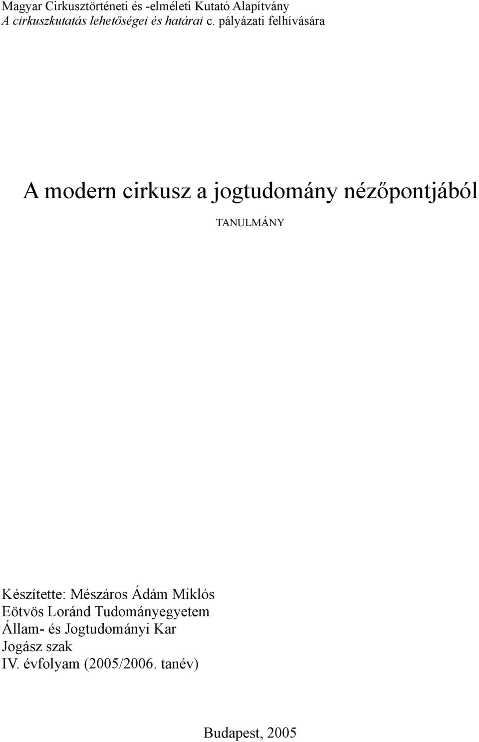 pályázati felhívására A modern cirkusz a jogtudomány nézőpontjából TANULMÁNY