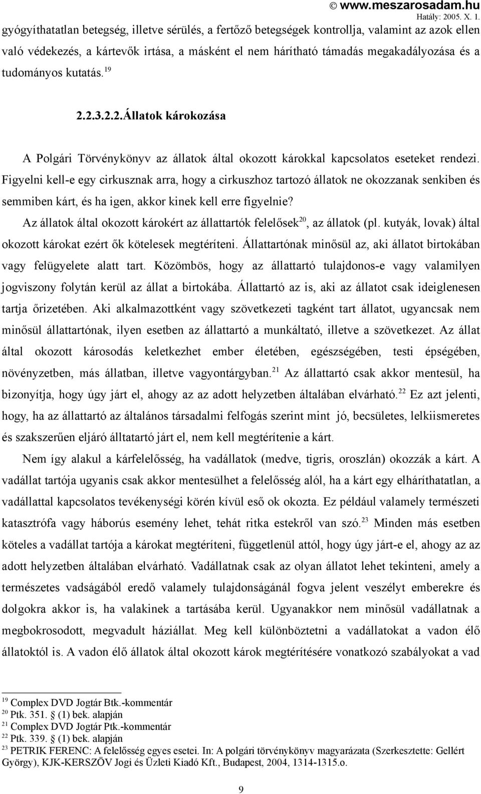 Figyelni kell-e egy cirkusznak arra, hogy a cirkuszhoz tartozó állatok ne okozzanak senkiben és semmiben kárt, és ha igen, akkor kinek kell erre figyelnie?