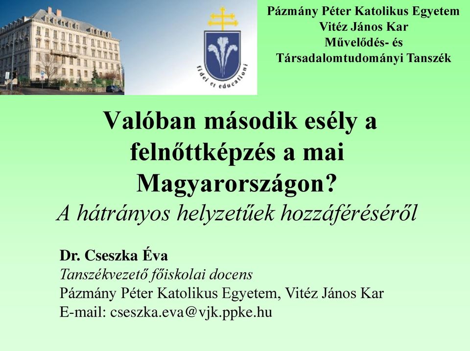 Magyarországon? A hátrányos helyzetűek hozzáféréséről Dr.