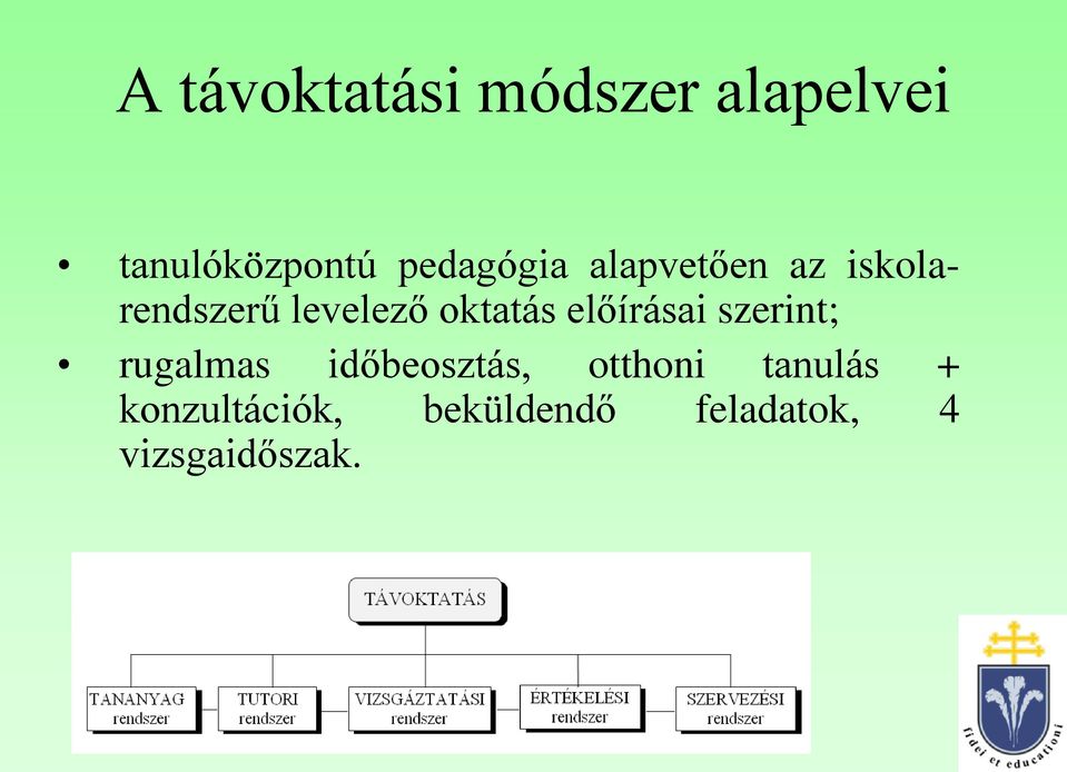 oktatás előírásai szerint; rugalmas időbeosztás,