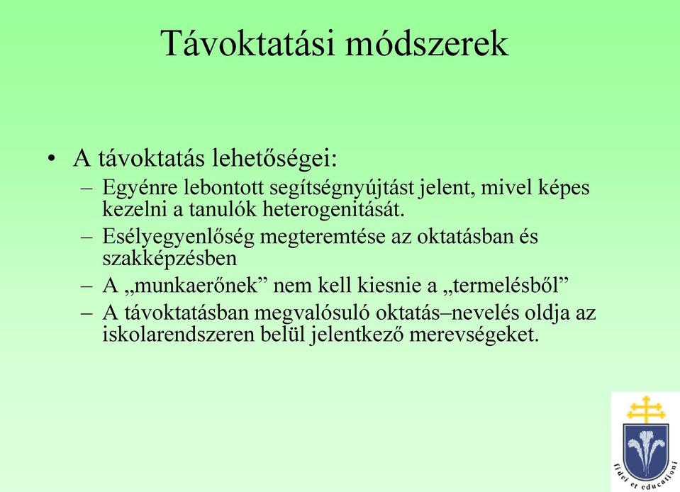 Esélyegyenlőség megteremtése az oktatásban és szakképzésben A munkaerőnek nem kell