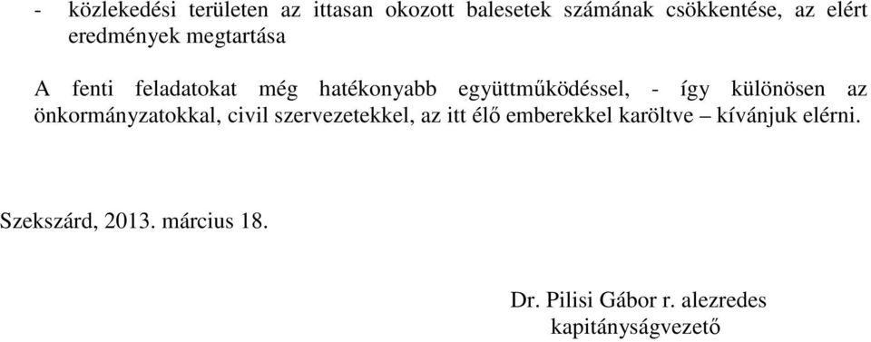 különösen az önkormányzatokkal, civil szervezetekkel, az itt élı emberekkel karöltve