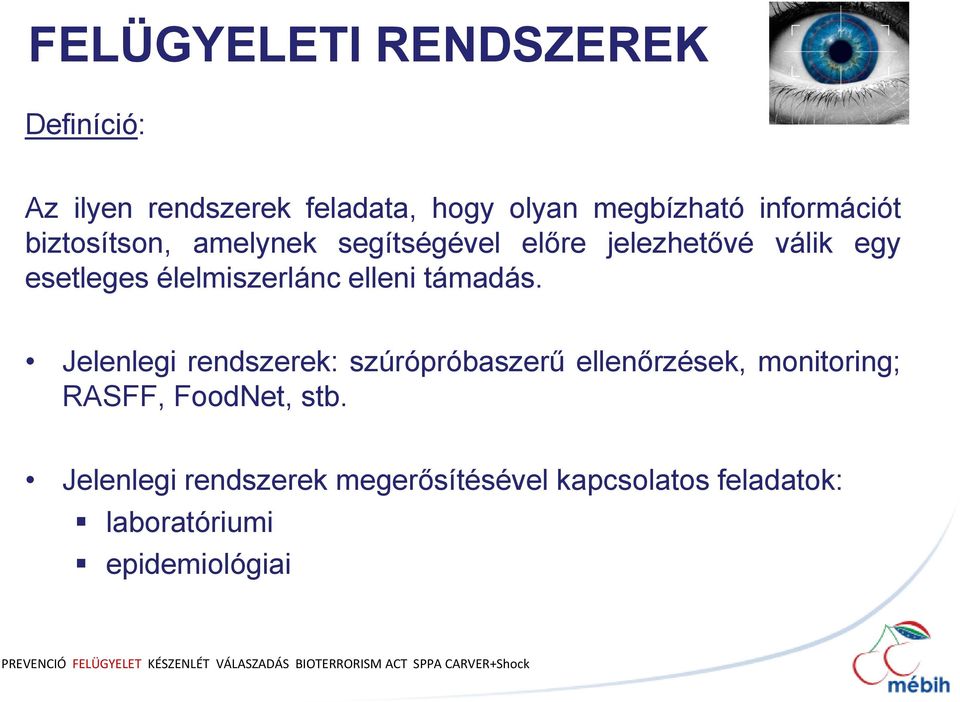 Jelenlegi rendszerek: szúrópróbaszerű ellenőrzések, monitoring; RASFF, FoodNet, stb.