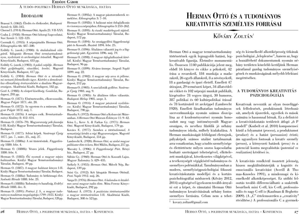 Válogatás Herman Ottó természettudományos, nyelvészeti és archeológiai írásaiból. Magvető Könyvkiadó, Budapest, 433 pp. Erdődy G. (szerk.) (1983): A pokol cséplője.