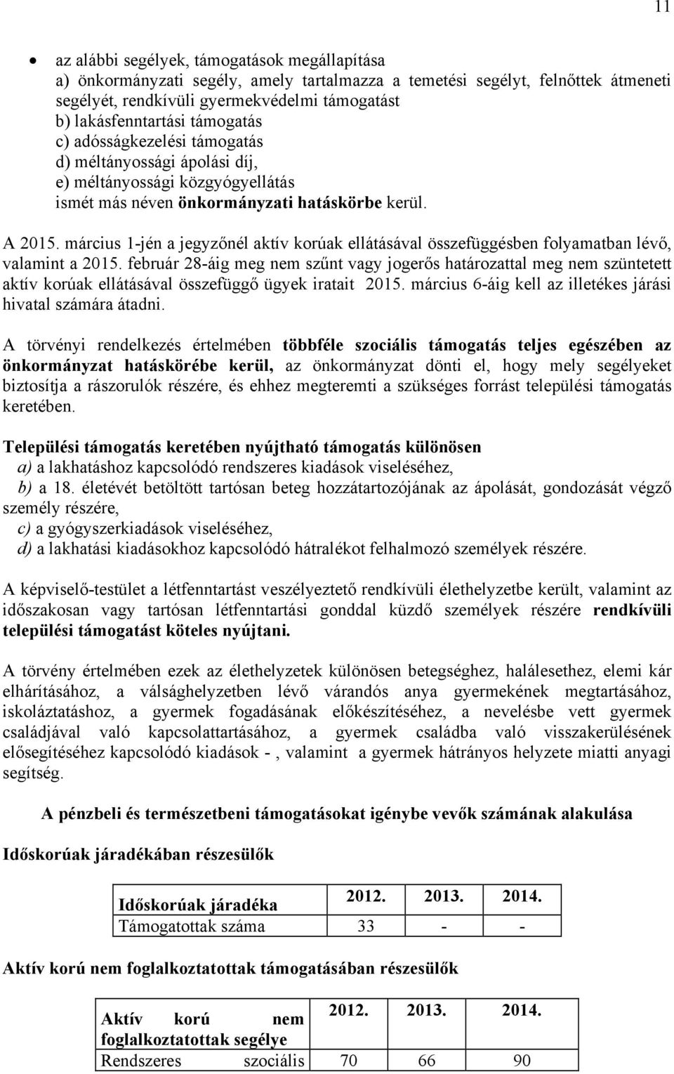 március 1-jén a jegyzőnél aktív korúak ellátásával összefüggésben folyamatban lévő, valamint a 2015.