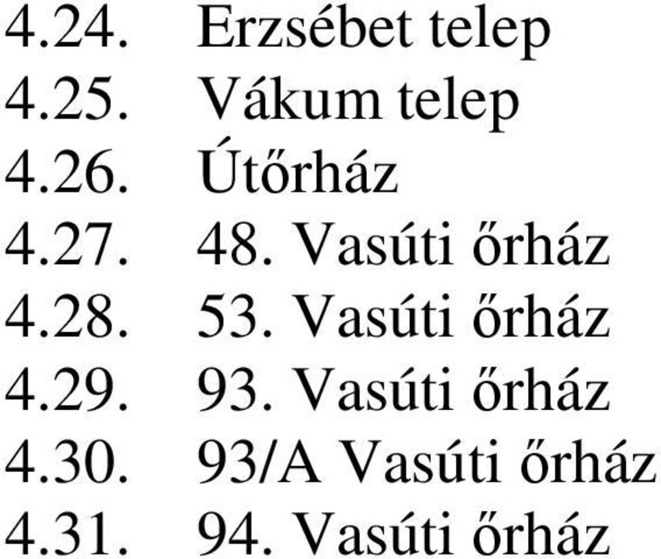 53. Vasúti őrház 4.29. 93. Vasúti őrház 4.30.