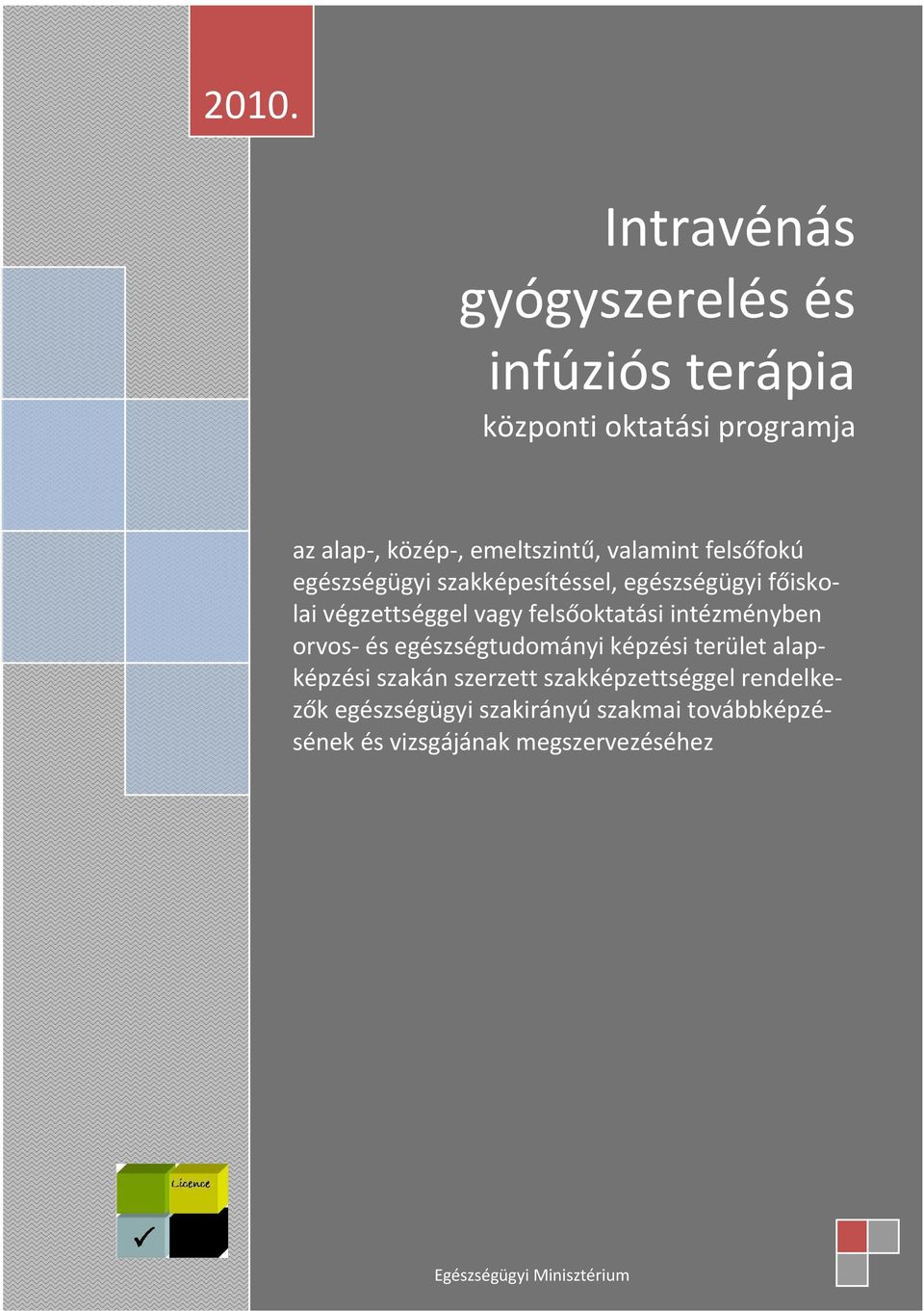 intézményben orvos és egészségtudományi képzési terület alapképzési szakán szerzett szakképzettséggel