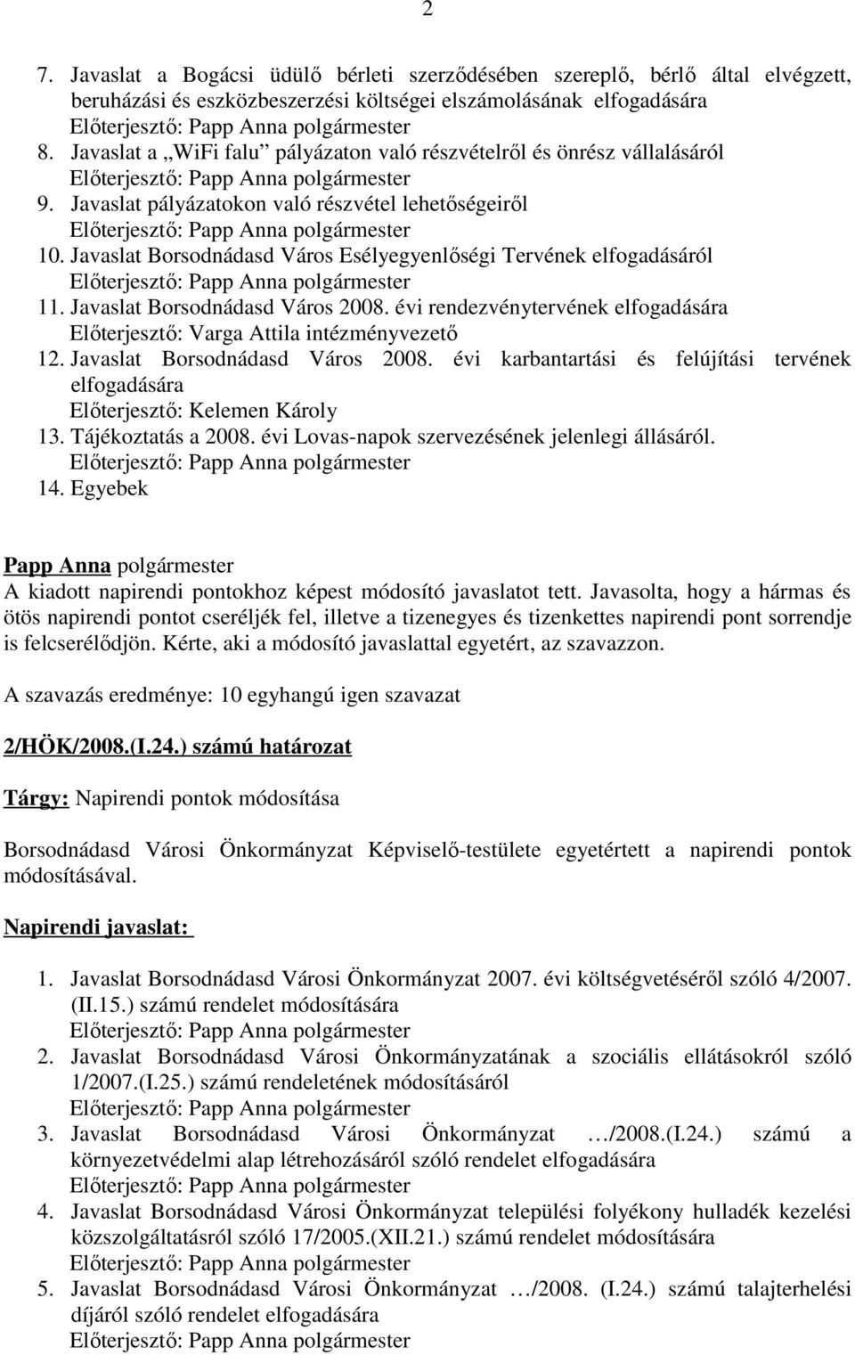 Javaslat Borsodnádasd Város Esélyegyenlőségi Tervének elfogadásáról Előterjesztő: 11. Javaslat Borsodnádasd Város 2008.