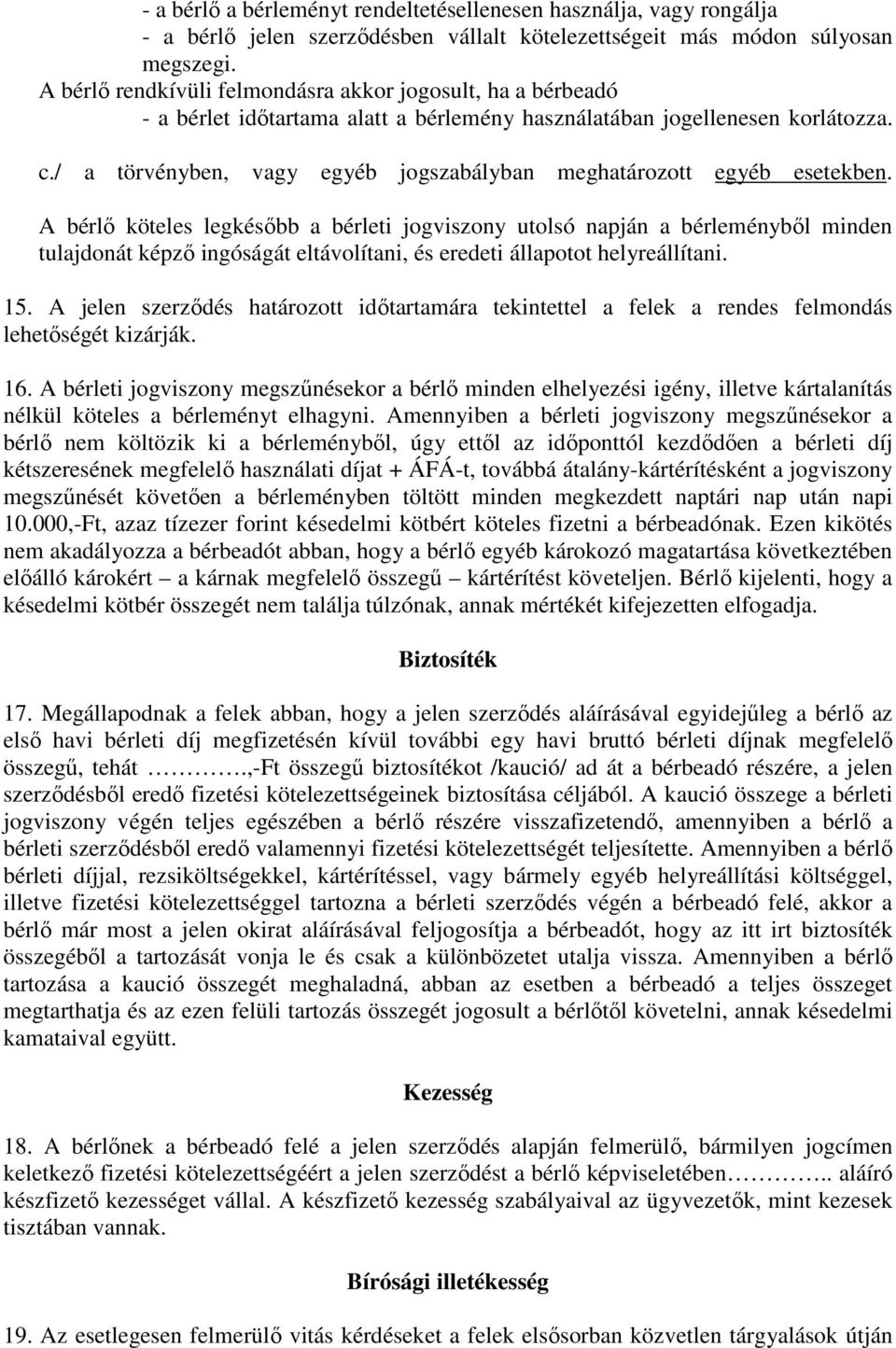 / a törvényben, vagy egyéb jogszabályban meghatározott egyéb esetekben.