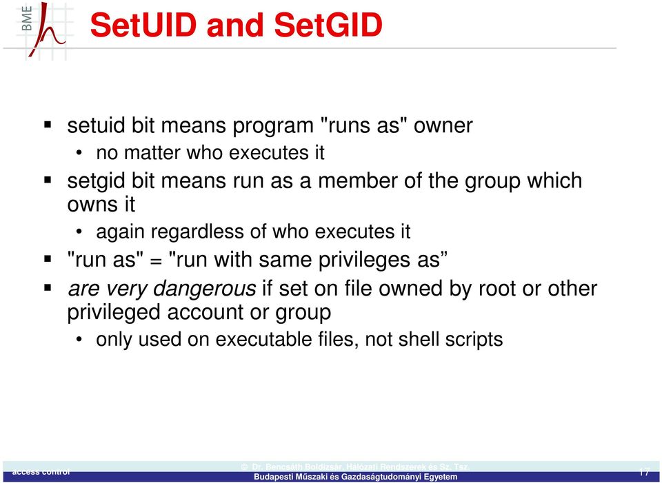 executes it "run as" = "run with same privileges as are very dangerous if set on file