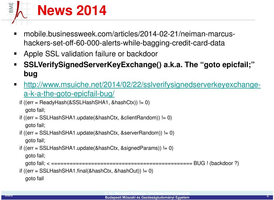 msuiche.net/2014/02/22/sslverifysignedserverkeyexchangea-k-a-the-goto-epicfail-bug/ if ((err = ReadyHash(&SSLHashSHA1, &hashctx))!= 0) goto fail; if ((err = SSLHashSHA1.