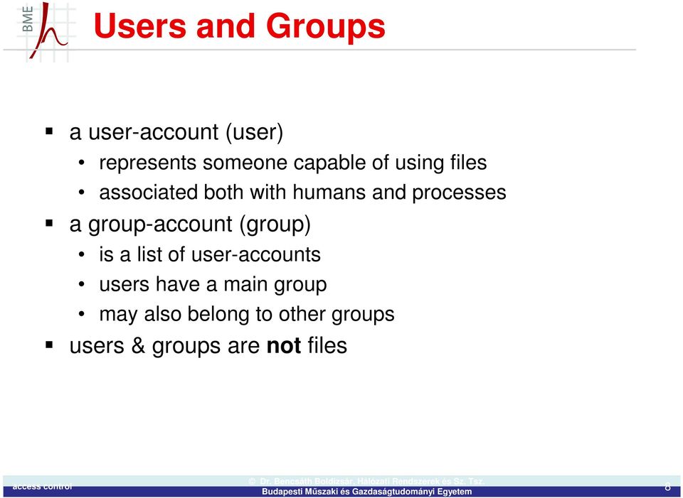 a group-account (group) is a list of user-accounts users have a