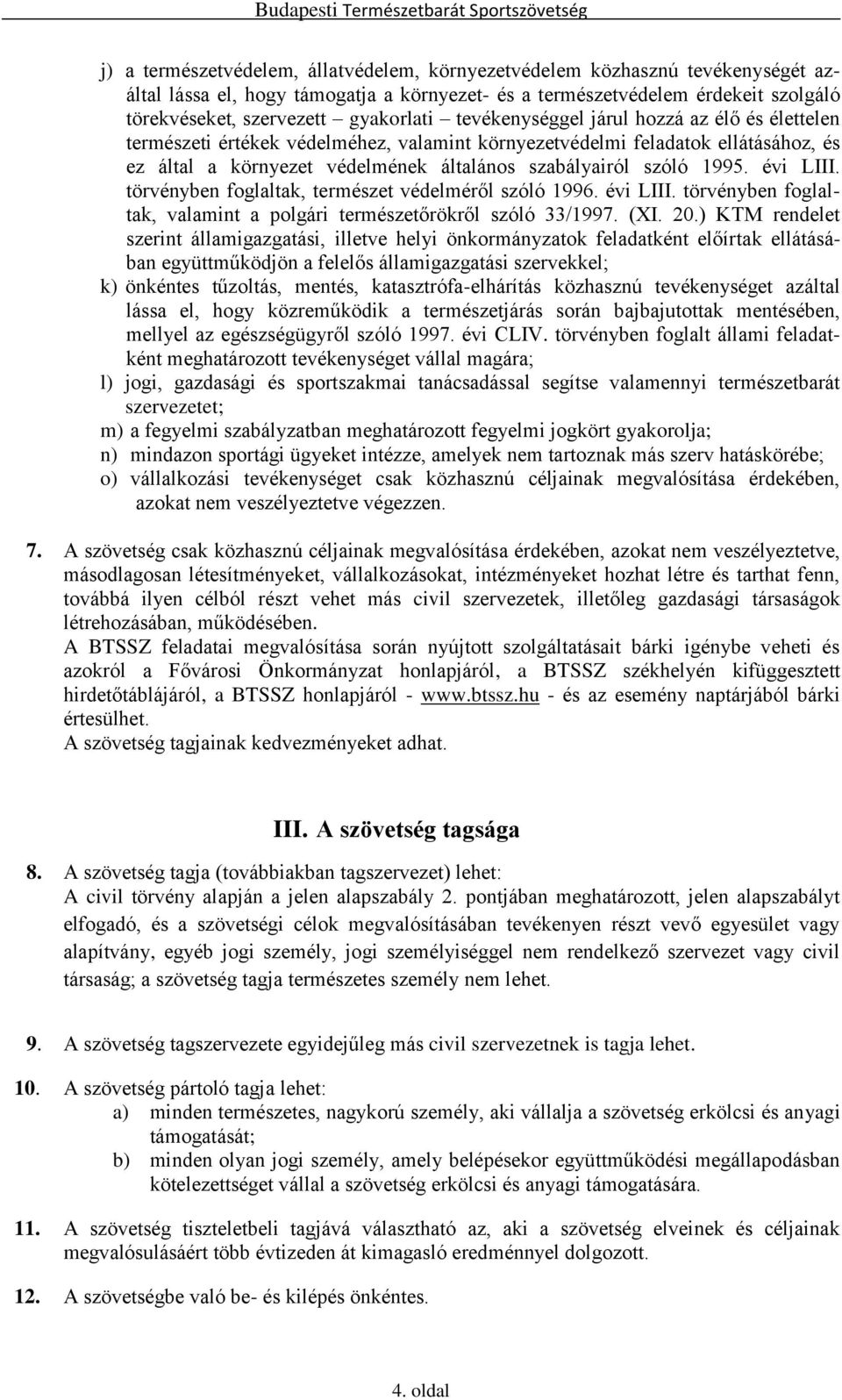 évi LIII. törvényben foglaltak, természet védelméről szóló 1996. évi LIII. törvényben foglaltak, valamint a polgári természetőrökről szóló 33/1997. (XI. 20.