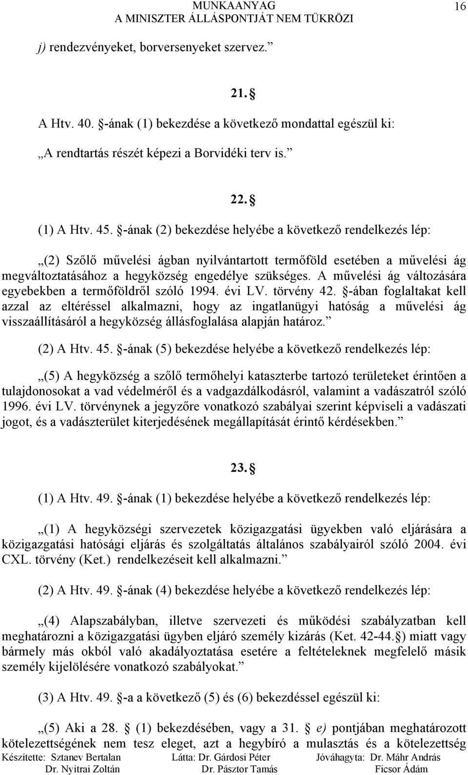 A művelési ág változására egyebekben a termőföldről szóló 1994. évi LV. törvény 42.