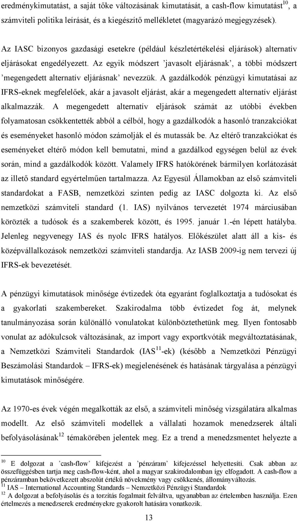 Az egyik módszert javasolt eljárásnak, a többi módszert megengedett alternatív eljárásnak nevezzük.