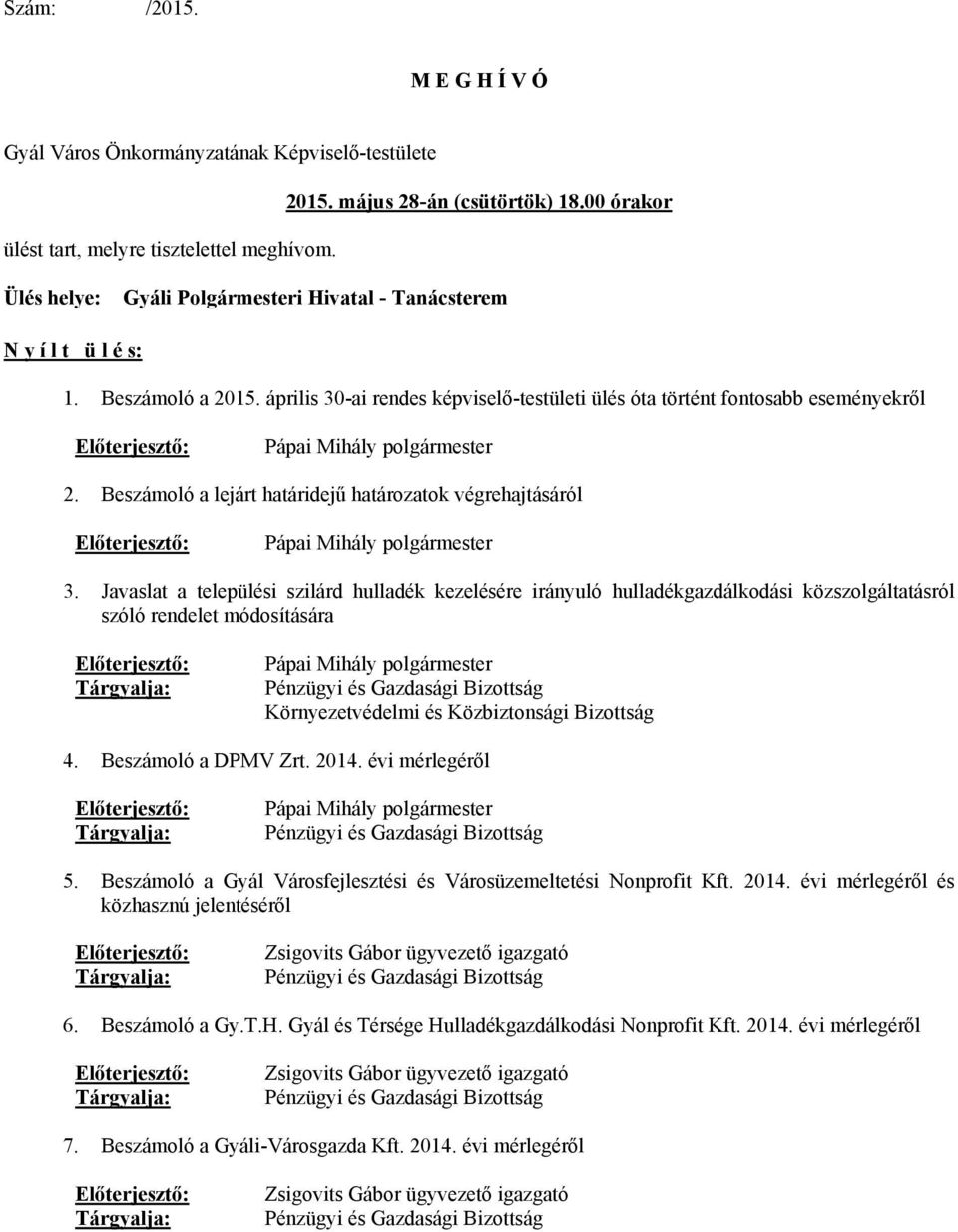 április 30-ai rendes képviselő-testületi ülés óta történt fontosabb eseményekről Előterjesztő: Pápai Mihály polgármester 2.