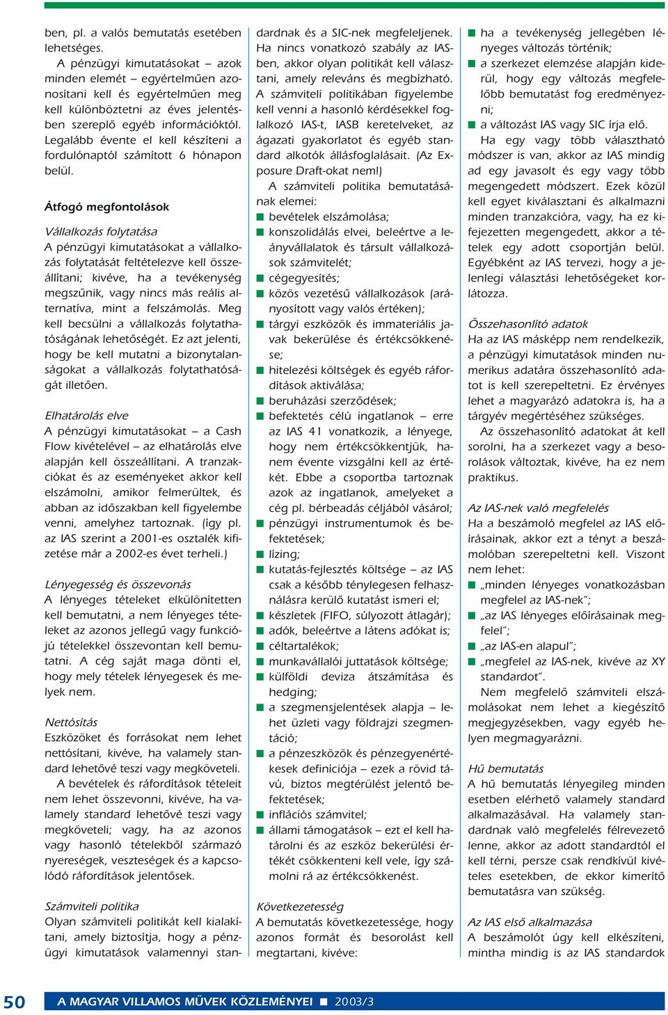 Legalább évente el kell készíteni a fordulónaptól számított 6 hónapon belül.