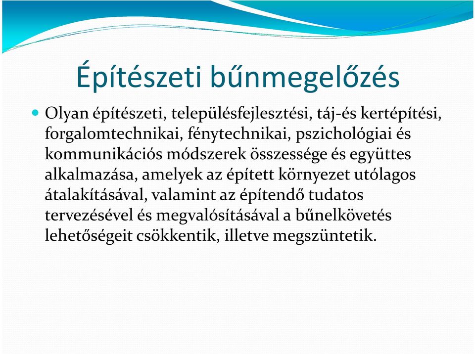 együttes alkalmazása, amelyek az épített környezet utólagos átalakításával, valamint az