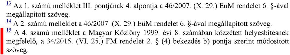 -ával meállapított szöve. A 4. számú melléklet a Mayar Közlöny 999. évi 8.