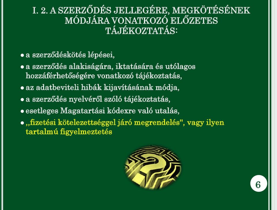 adatbeviteli hibák kijavításának módja, a szerződés nyelvéről szóló tájékoztatás, esetleges