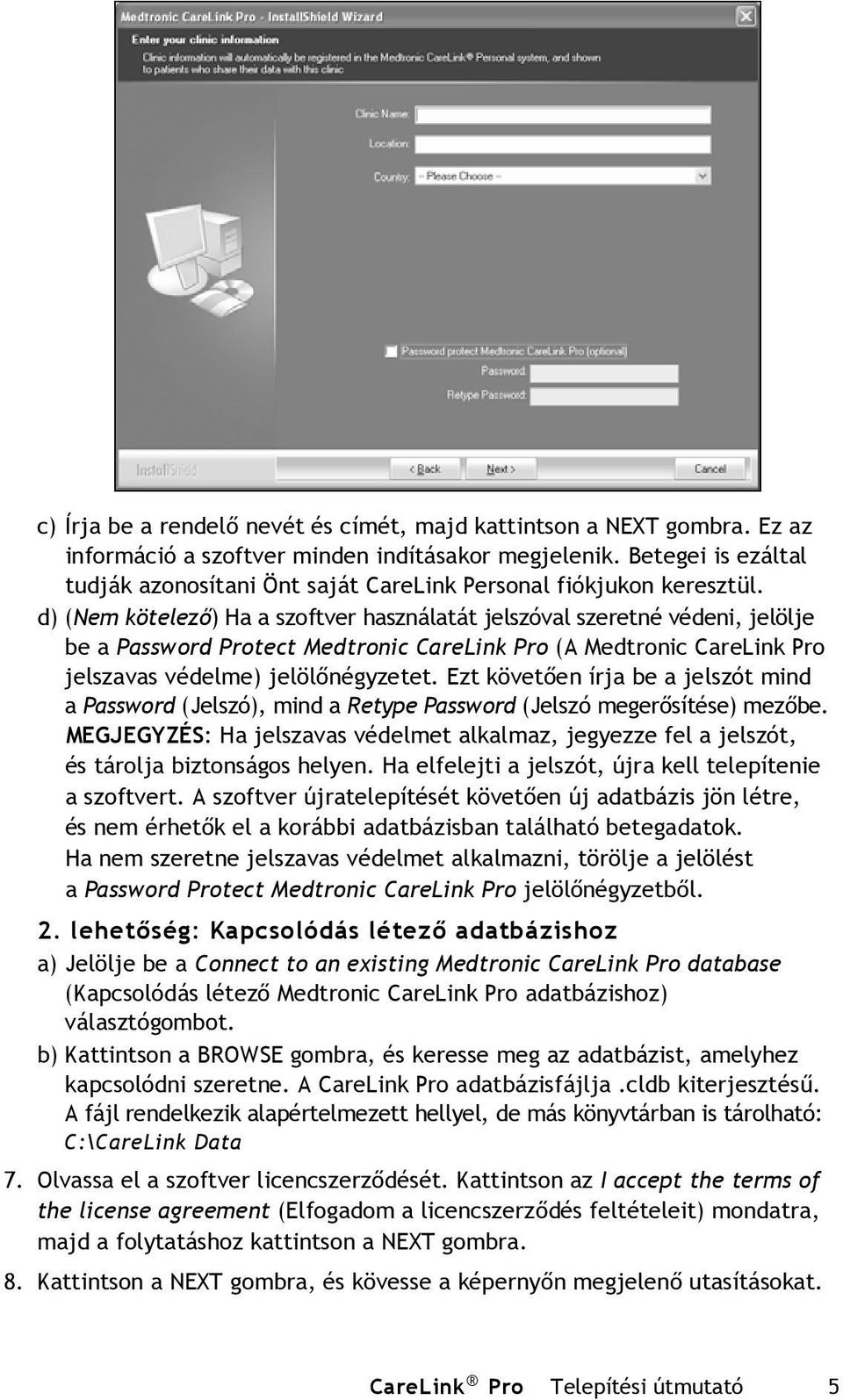 d) (Nem kötelező) Ha a szoftver használatát jelszóval szeretné védeni, jelölje be a Password Protect Medtronic CareLink Pro (A Medtronic CareLink Pro jelszavas védelme) jelölőnégyzetet.